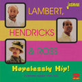 Lambert,hendricks & Ross - Hopelessly Hip! - Music CD