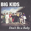 Big Kids - Don't Be A Baby - Vinyl Record