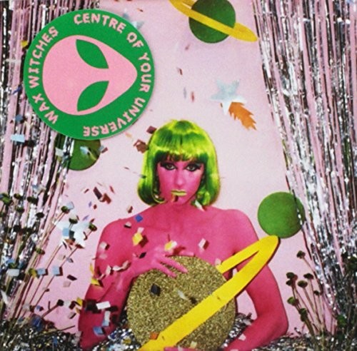 Wax Witches - Centre Of Your Universe - Music CD