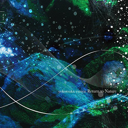 Yuuya,yokotsuka - Return To Nature - Music CD