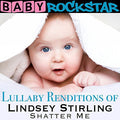 Baby Rockstar - Lullaby Renditions Of Lindsey Stirling: Shatter Me - Music CD