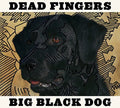 Dead Fingers - Big Black Dog - Music CD
