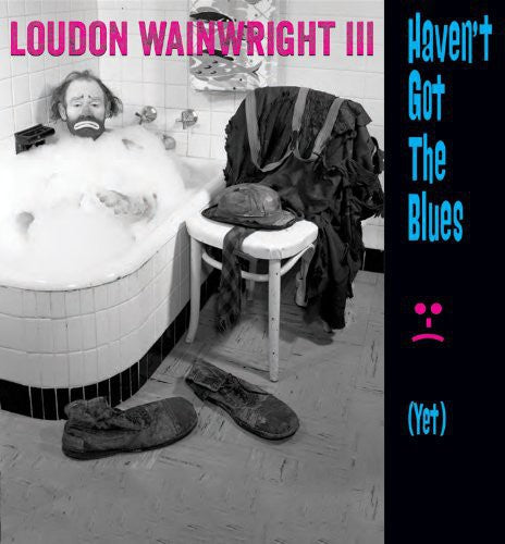 Wainwright,loudon Iii - Haven't Got The Blues (yet) - Music CD