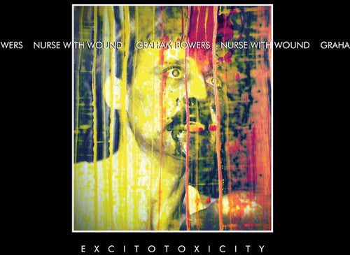 Nurse With Wound / Bowers,graham - Excitotoxicity - Music CD