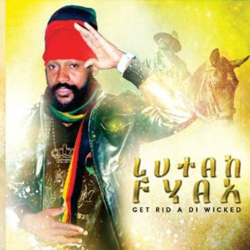 Lutan Fyah - Get Rid A Di Wicked - Music CD