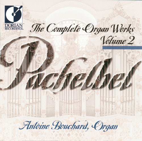 Pachelbel / Bouchard - Complete Organ Works 2 - Music CD