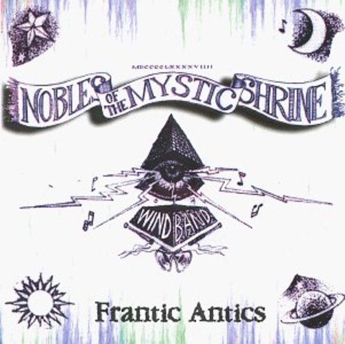 Nobles Of Mystic Shrine Wind Band - Frantic Antics - Music CD
