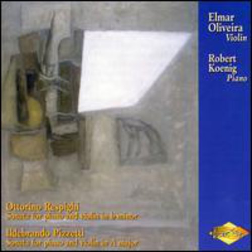 Respighi / Pizzetti / Oliveira / Koenig - Oliveira Performs Sonatas By Respighi & Pizzetti - Music CD