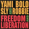 Bolo,yami / Sly & Robbie - Freedom & Liberation - Music CD