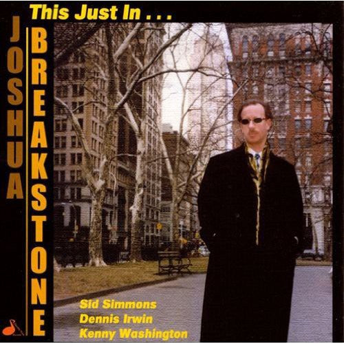 Breakstone,joshua - This Just In - Music CD