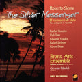 Sierra / Riboldi / Bronx Arts Ensemble - Silver Messenger - Music CD