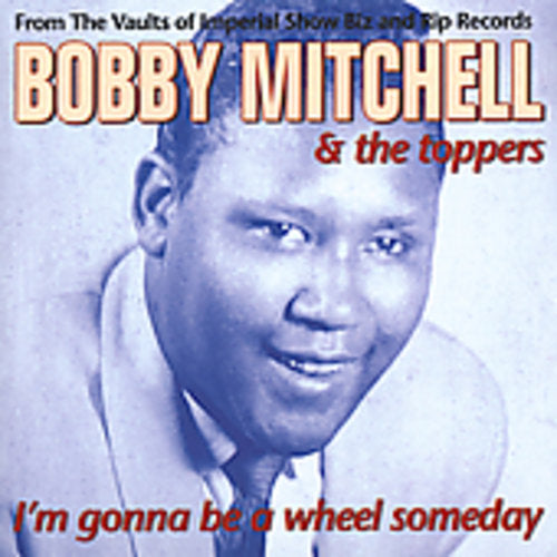 Mitchell,bobby - I'm Gonna Be A Wheel Someday - Music CD
