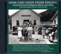 Sam Collins, Morris Family, George Long, Etc. - How Can I Keep From Singing Volume 2 (23 tracks) (marked/ltd stock) Music CD