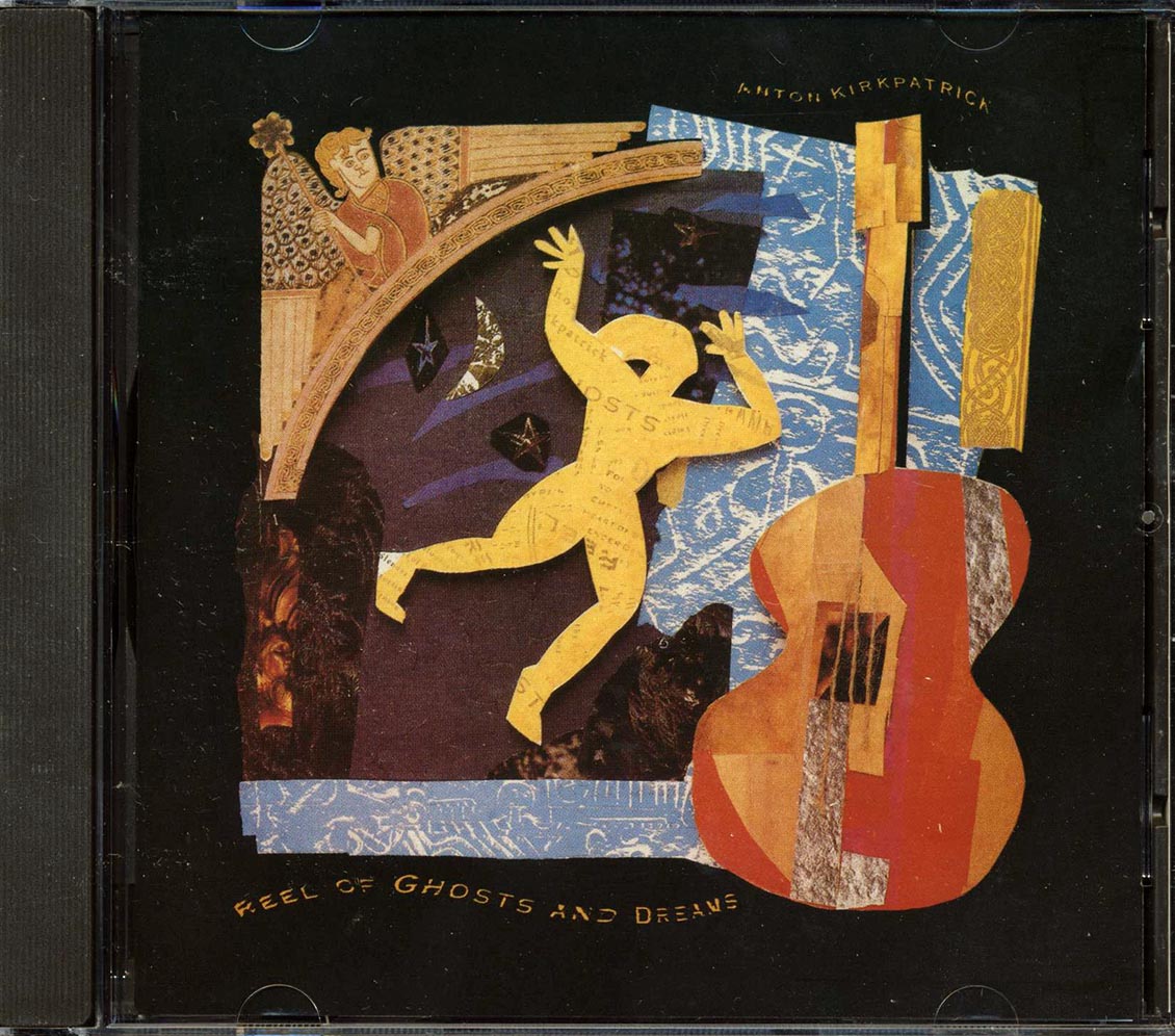 Anton Kirkpatrick - Reel Of Ghosts And Dreams Music CD