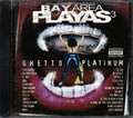 Kiak Da Sneak, Dru Down, B-Legit, Etc. - Bay Area Playas 3: Ghetto Platinum Music CD