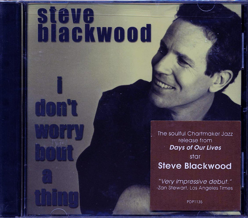 Steve Blackwood - I Don't Worry Bout A Thing Music CD