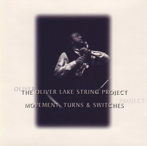 Oliver Lake String Project - Movement Turns & Switches - Music CD
