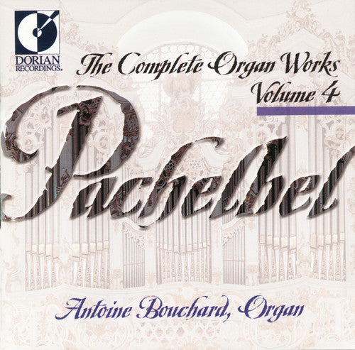 Pachelbel / Bouchard - Complete Organ Works 4 - Music CD