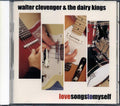 Walter Clevenger & The Dairy Kings - Love Songs To Myself Music CD
