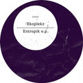 Ekoplekz - Entropik E.p. - Vinyl Record