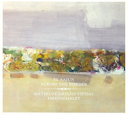 Viddal,mathilde Grooss & Friensemblet - Across The Border - Music CD