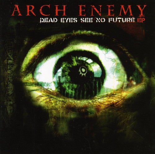 Arch Enemy - Dead Eyes See No Future - Music CD
