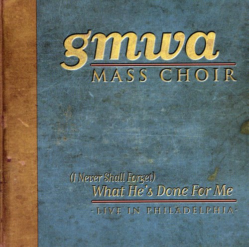 Gmwa Mass Choir - What He's Done For Me: Live In Philadelphia - Music CD