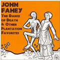 Fahey,john - Dance Of Death & Other Plantation Favorites - Music CD