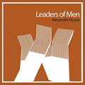 Leaders Of Men - Alexander House Ep - Vinyl Record
