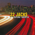 22 Jacks - Going North - Music CD