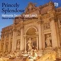 Harmonia Sacra - Princely Splendour: Choral Works From 18th Century - Music CD
