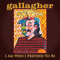 Gallagher - I Am Who I Pretend To Be - Music CD