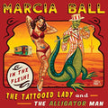 Ball,marcia - Tattooed Lady & The Alligator Man - Music CD
