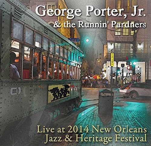 Porter,george Jr & Runnin Pardners - Live At Jazz Fest 2014 - Music CD
