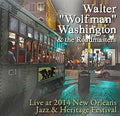 Washington, Walter 'wolfman' & The Roadmasters - Live At Jazz Fest 2014 - Music CD