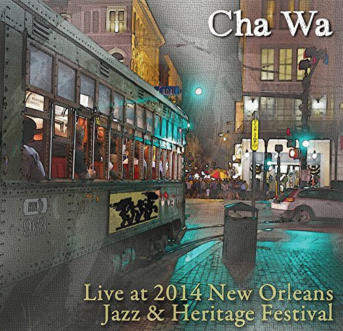Cha Wa - Live At Jazz Fest 2014 - Music CD