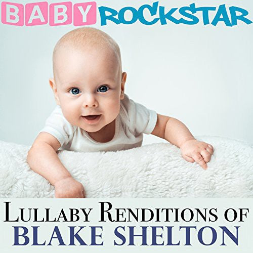 Baby Rockstar - Lullaby Renditions Of Blake Shelton - Music CD