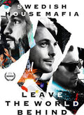 Swedish House Mafia - Leave The World Behind - DVD