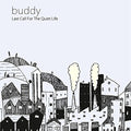 Buddy - Last Call For The Quiet Life - Music CD