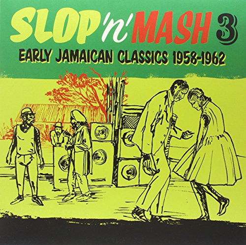 Slop 'n' Mash Vol. 3: Early Jamaican Classics 1958 - Slop 'n' Mash Vol. 3: Early Jamaican Classics 1958 - Vinyl Record