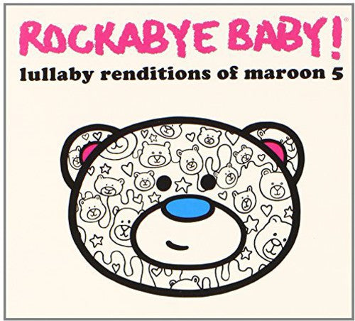 Rockabye Baby! - Lullaby Renditions Of Maroon 5 - Music CD