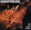 Nothing But Oregano - See The Future Tonight - Music CD