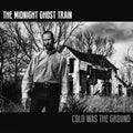 Midnight Ghost Train - Cold Was The Ground - Music CD