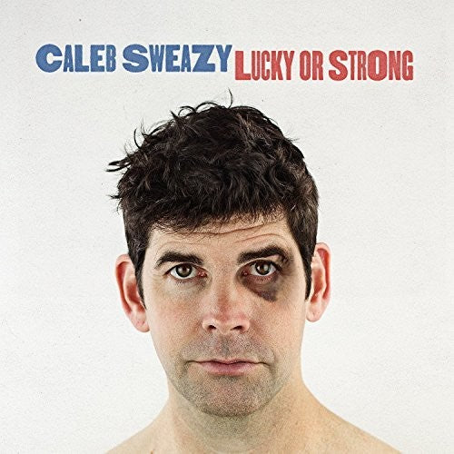 Sweazy,caleb - Lucky Or Strong - Music CD