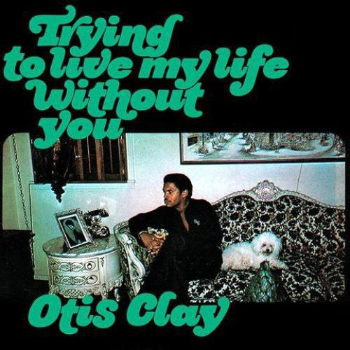 Clay,otis - Trying To Live My Life Without You - Music CD