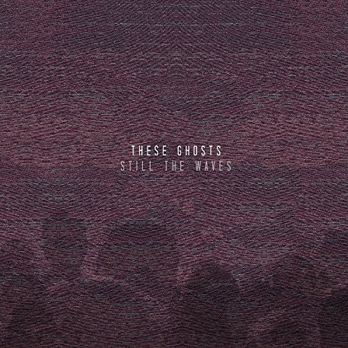 These Ghosts - Still The Waves - Music CD