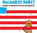 Rockabye Baby! - Lullaby Renditions Of Bruce Springsteen - Music CD