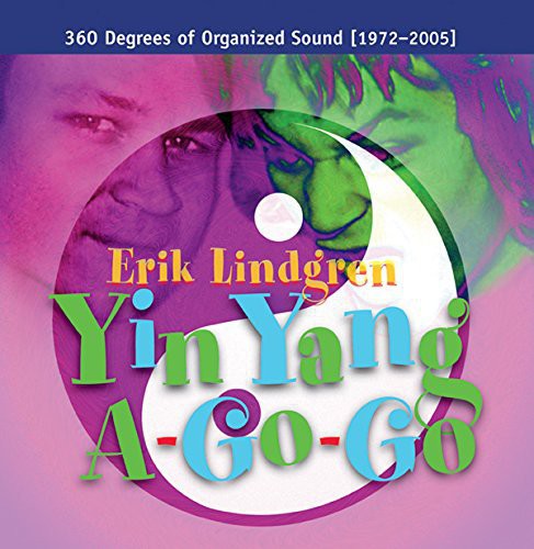 Lindgren,erik - Yin Yang A-go-go / 360 Degrees Of Organized Sound - Music CD
