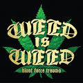 Weed Is Weed - Blunt Force Trauma - Music CD
