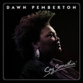 Pemberton,dawn - Say Somethin' - Music CD